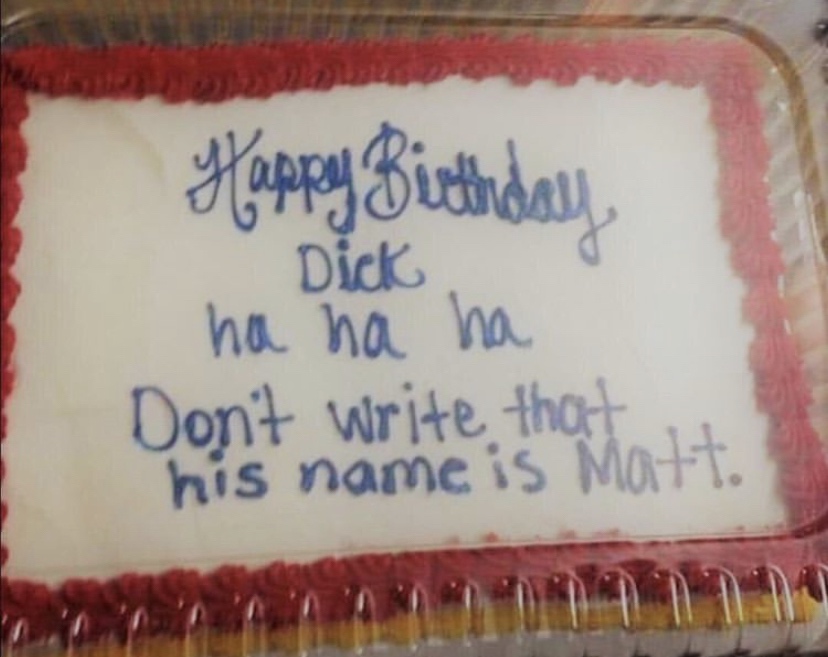 buttercream - Happy Birthday Dick ha ha ha Don't write that his name is Matt.