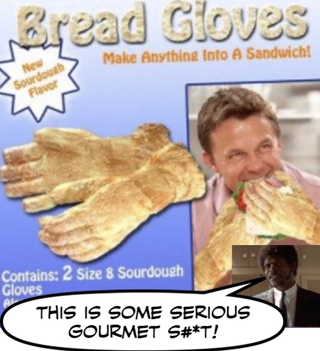 bread gloves - Bread Gloves Make Anything Into A Sandwich! Ne Sourdous Flava Contains 2 Size 8 Sourdough Gloves This Is Some Serious Gourmet S#T!