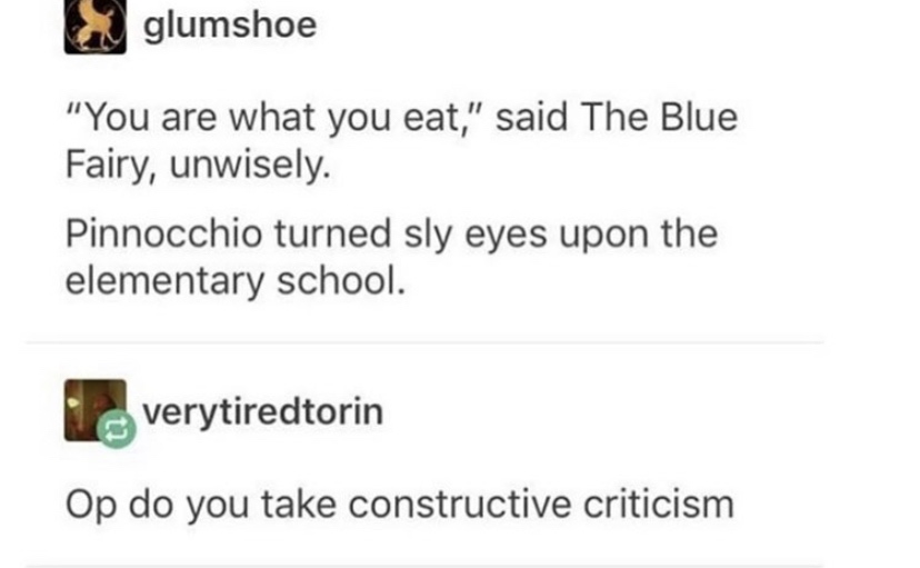diagram - glumshoe "You are what you eat," said The Blue Fairy, unwisely. Pinnocchio turned sly eyes upon the elementary school. everytiredtorin Op do you take constructive criticism