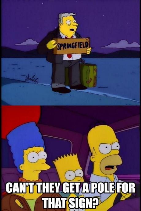 homer simpson memes - Springfield Can'T They Get A Pole For That Sign?
