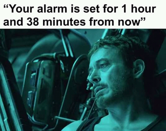 sick tony stark endgame - Your alarm is set for 1 hour and 38 minutes from now"