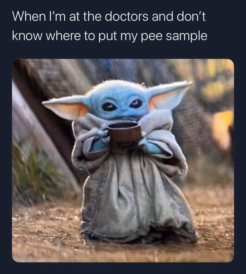 Yoda - When I'm at the doctors and don't 'know where to put my pee sample