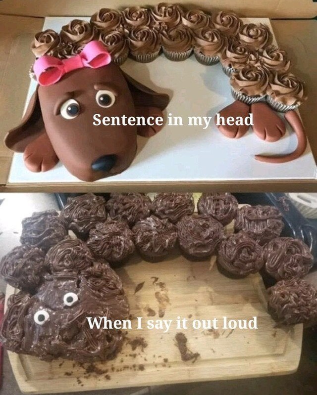 chocolate cake - Sentence in my head When I say it out loud
