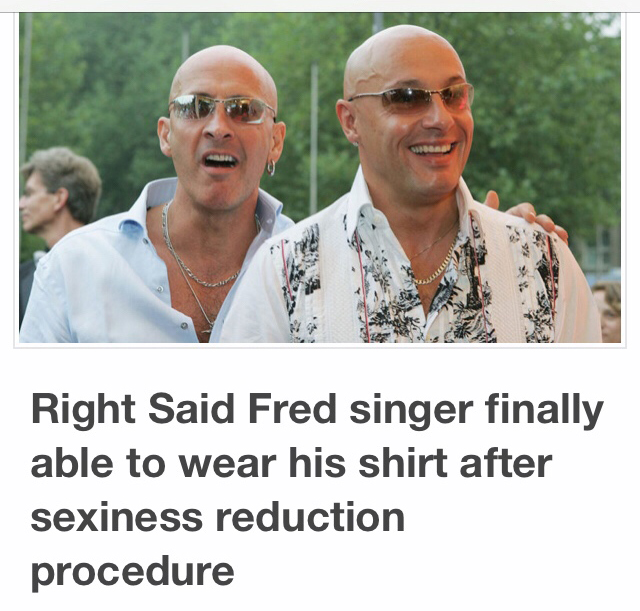 right said fred - Right Said Fred singer finally able to wear his shirt after sexiness reduction procedure