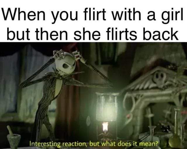 interesting reaction but what does it mean - When you flirt with a girl but then she flirts back Interesting reaction, but what does it mean?
