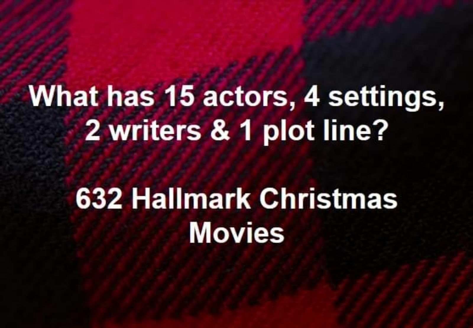 hastings funds management - What has 15 actors, 4 settings, 2 writers & 1 plot line? 632 Hallmark Christmas Movies