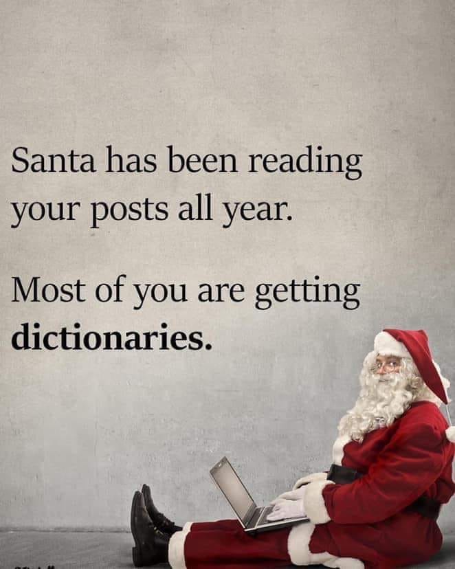 santa has been reading your posts - Santa has been reading your posts all year. Most of you are getting dictionaries.
