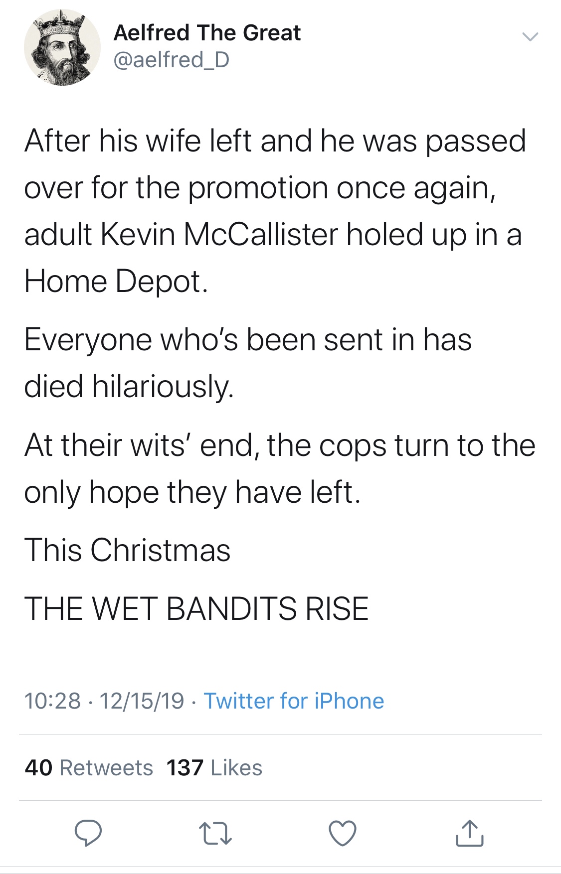 angle - Aelfred The Great After his wife left and he was passed over for the promotion once again, adult Kevin McCallister holed up in a Home Depot. Everyone who's been sent in has died hilariously. At their wits' end, the cops turn to the only hope they 