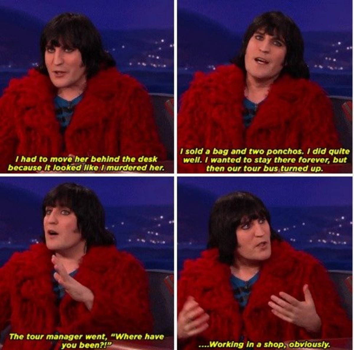 noel fielding goth meme - Thad to move her behind the desk because it looked I murdered her. I sold a bag and two ponchos. I did quite well. I wanted to stay there forever, but then our tour bus turned up. The tour manager went, "Where have you been?! ...