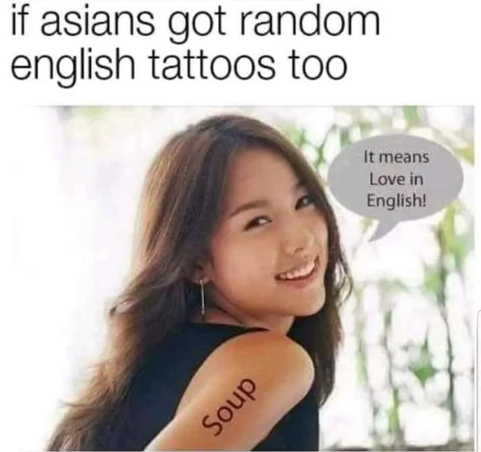 funny asian memes - if asians got random english tattoos too It means Love in English! dnos