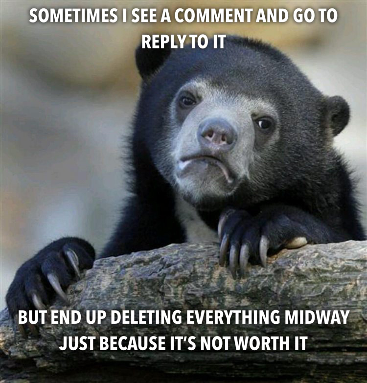 want to sleep forever meme - Sometimes I See A Comment And Go To To It But End Up Deleting Everything Midway Just Because It'S Not Worth It