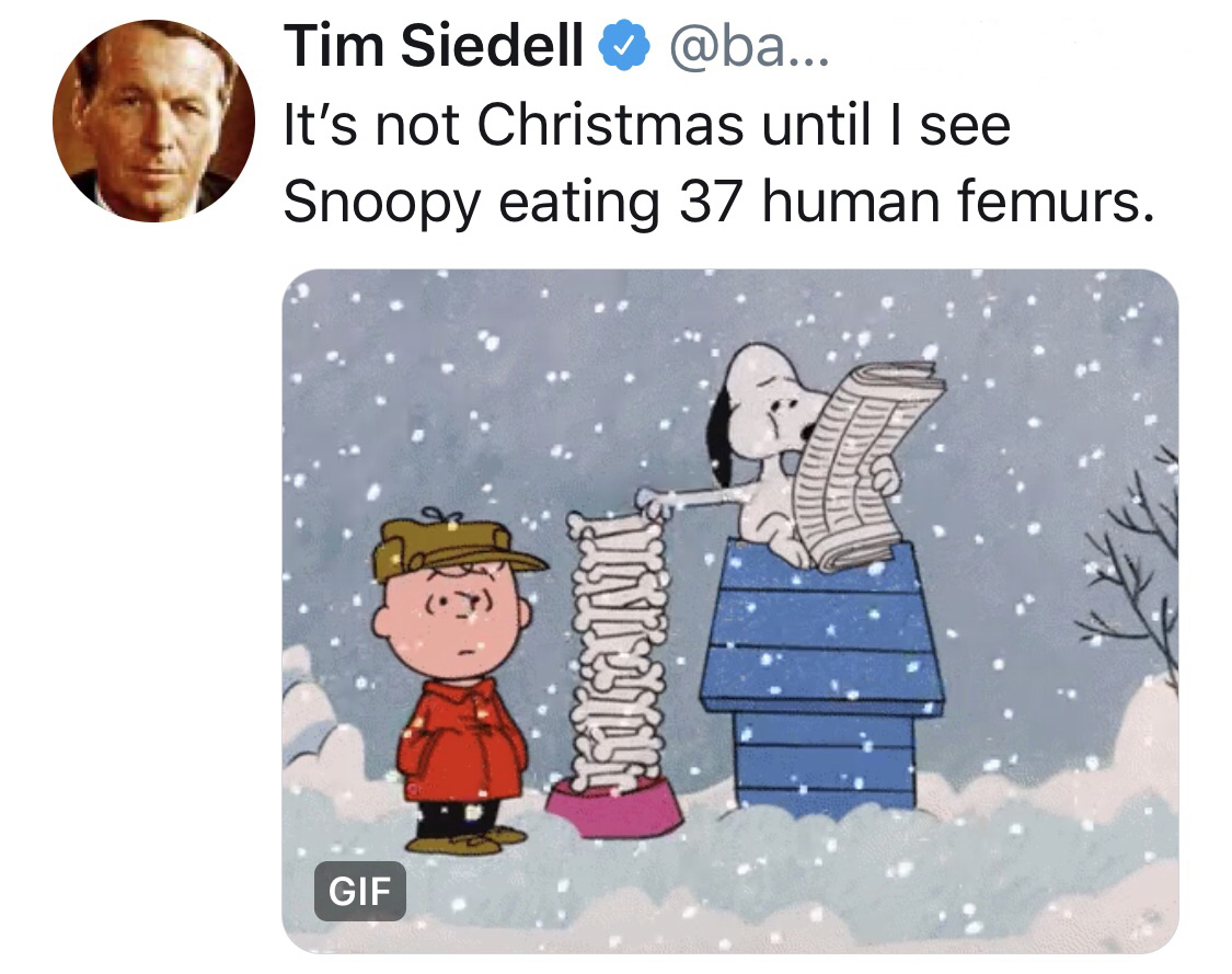 charlie brown christmas - Tim Siedell ... It's not Christmas until I see Snoopy eating 37 human femurs. Gif