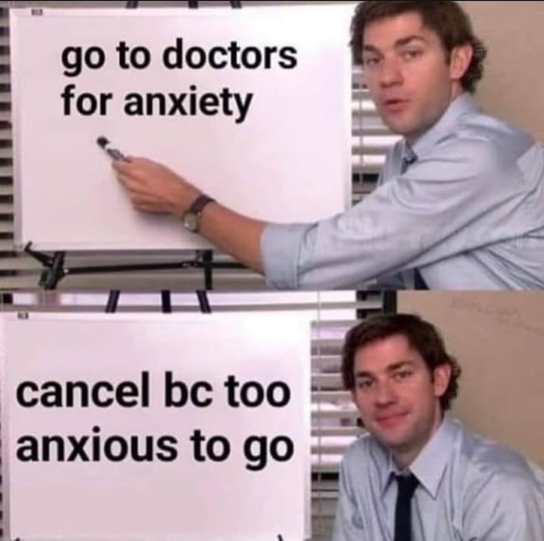 office wholesome memes - go to doctors for anxiety cancel bc too anxious to go