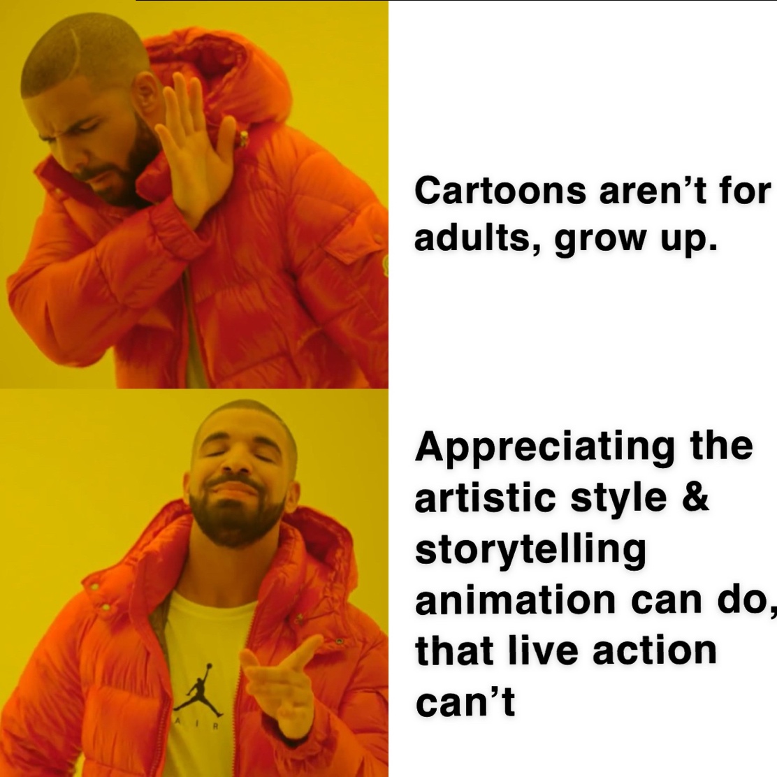 if you love two people - Cartoons aren't for adults, grow up. Appreciating the artistic style & storytelling animation can do, that live action can't