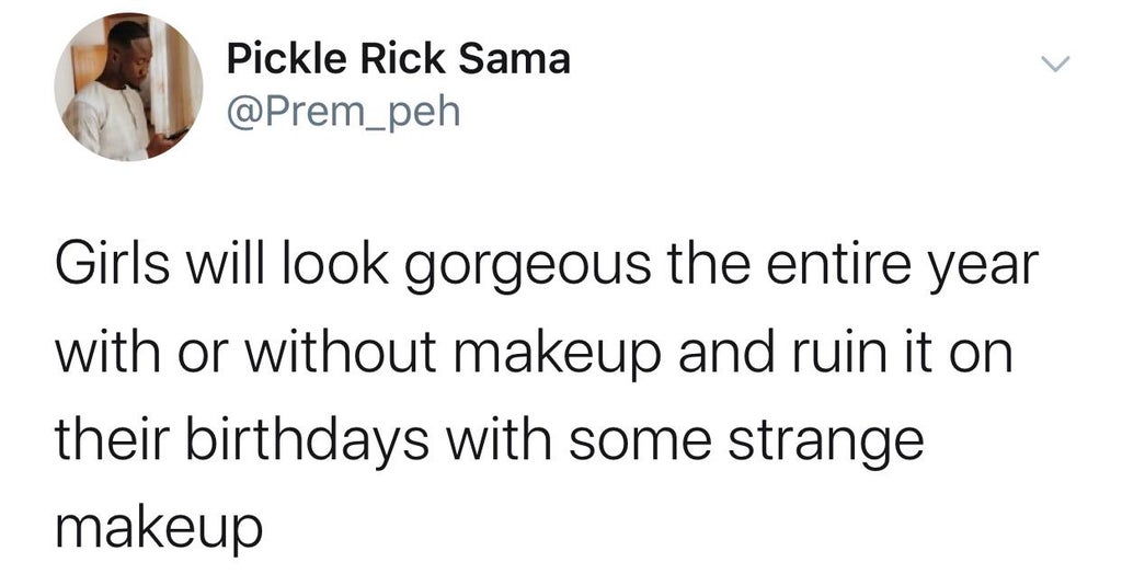 Pickle Rick Sama Girls will look gorgeous the entire year with or without makeup and ruin it on their birthdays with some strange makeup