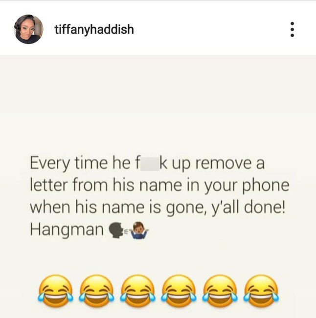emoticon - tiffanyhaddish Every time hef kup remove a letter from his name in your phone when his name is gone, y'all done! Hangman
