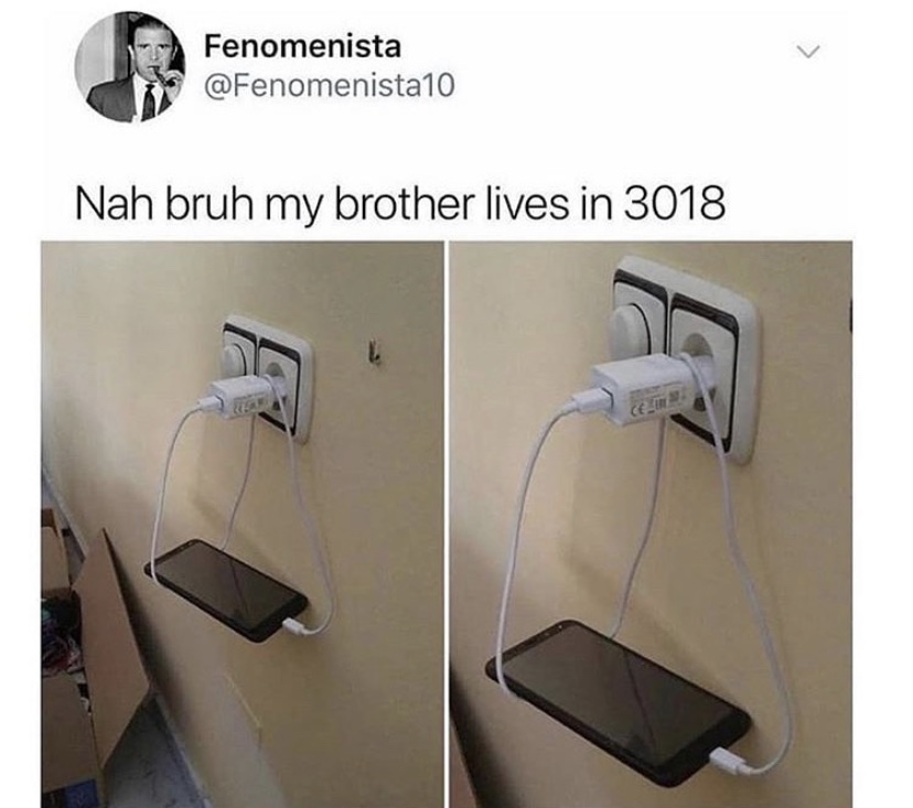 my brother living in 3018 meme - Fenomenista Nah bruh my brother lives in 3018
