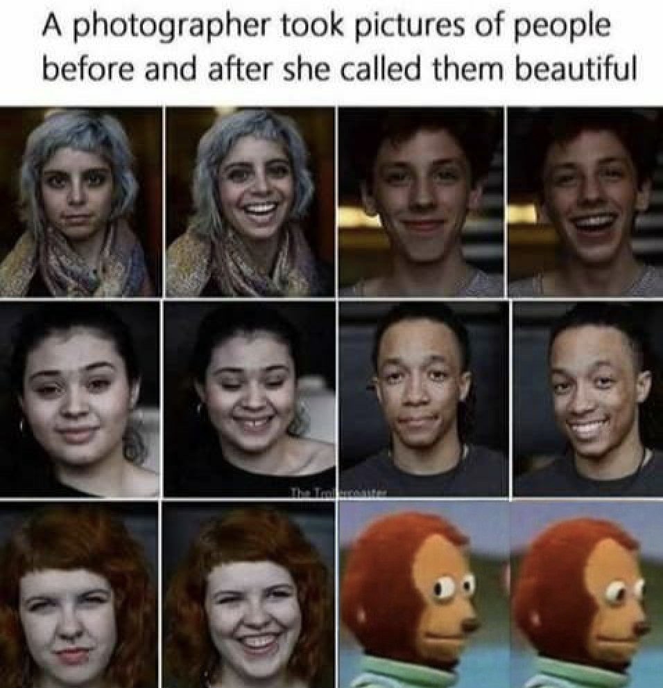 darkest dungeon meme - A photographer took pictures of people before and after she called them beautiful