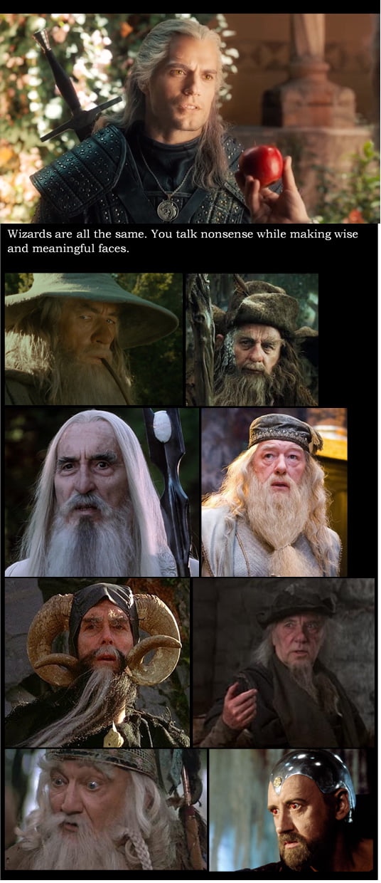 beard - Wizards are all the same. You talk nonsense while making wise and meaningful faces.