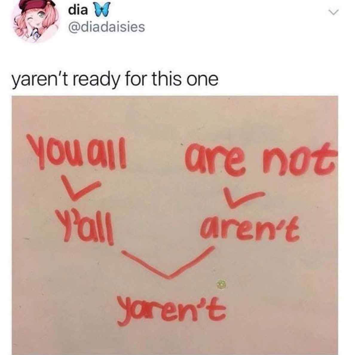 new memes august 2019 - dia w yaren't ready for this one you all are not Yall aren't Yaren't