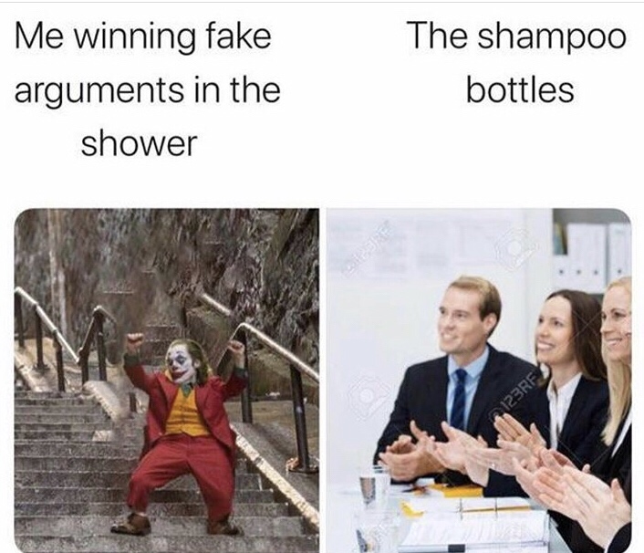 little joker meme - Me winning fake arguments in the shower The shampoo bottles 2123RF