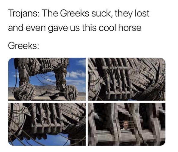 jim halpert blinds - Trojans The Greeks suck, they lost and even gave us this cool horse Greeks