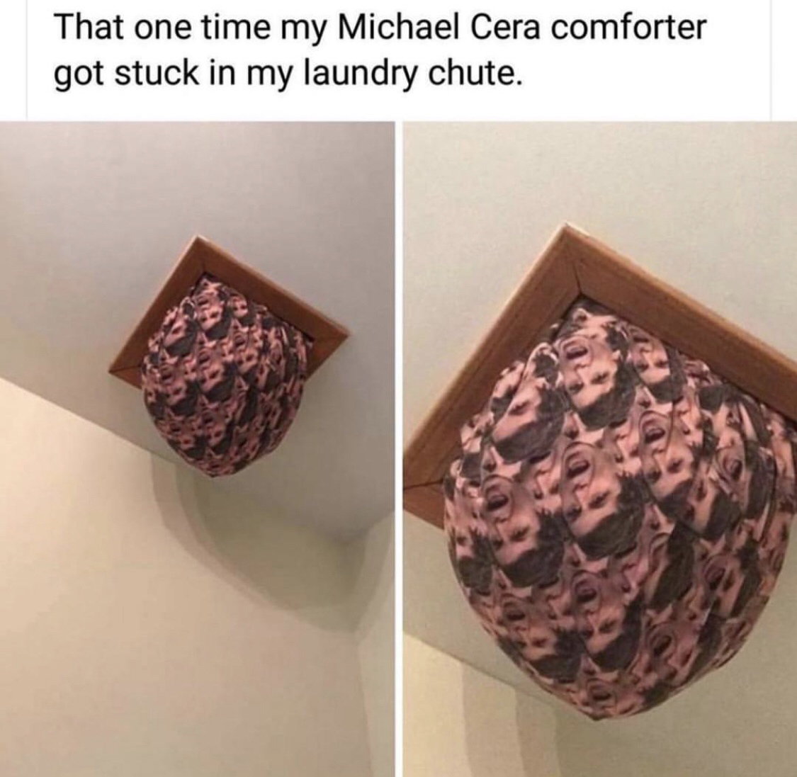 michael cera comforter - That one time my Michael Cera comforter got stuck in my laundry chute.