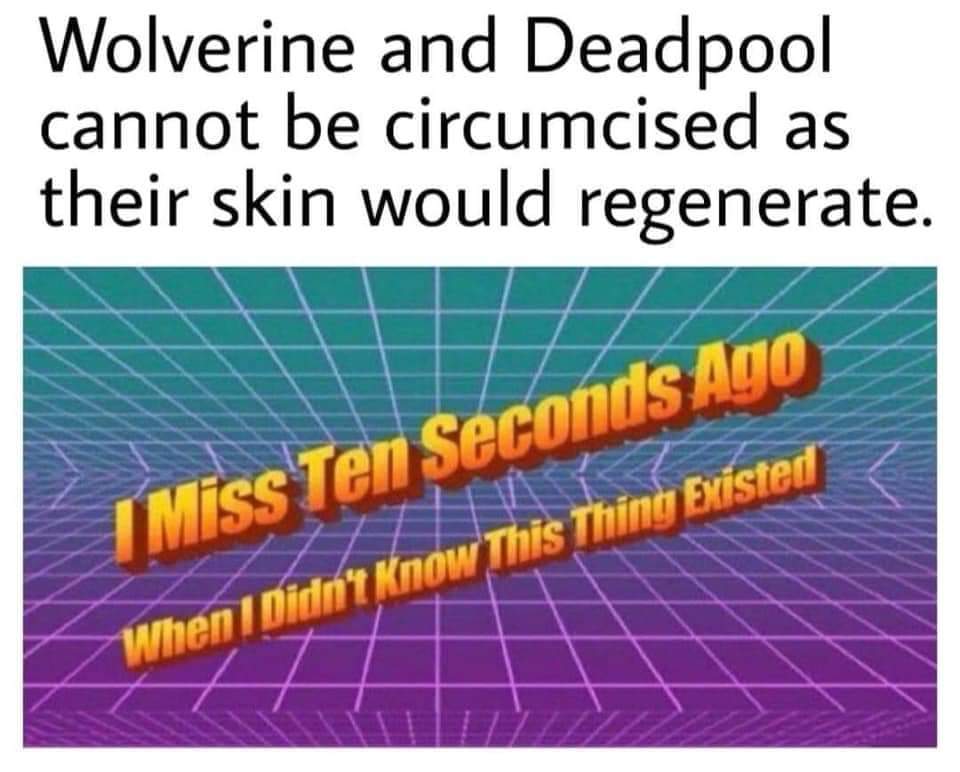 diagram - Wolverine and Deadpool cannot be circumcised as their skin would regenerate. I Miss Ten Seconds Ago When I Didn't Know This Thing Existed