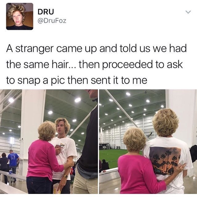 stranger came to me - Dru A stranger came up and told us we had the same hair... then proceeded to ask to snap a pic then sent it to me