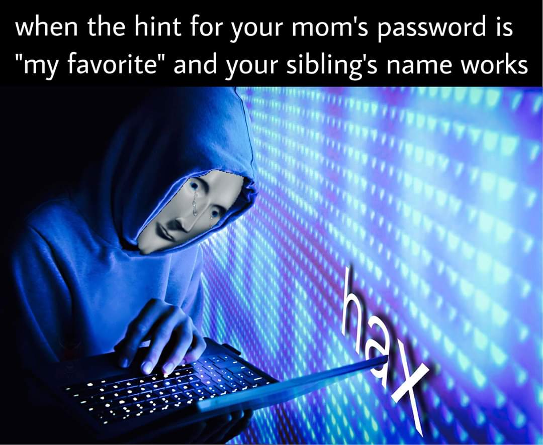 cyber attack - when the hint for your mom's password is "my favorite" and your sibling's name works 1911
