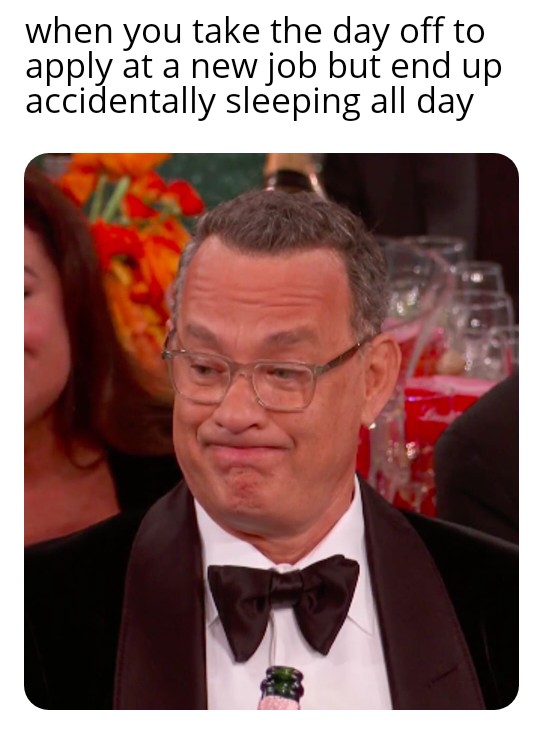 Golden Globe Awards - when you take the day off to apply at a new job but end up accidentally sleeping all day