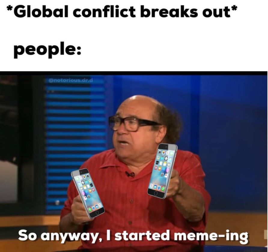 so anyway i started blasting memes - Global conflict breaks out people .dr.d G B002 Coop So anyway, I started memeing