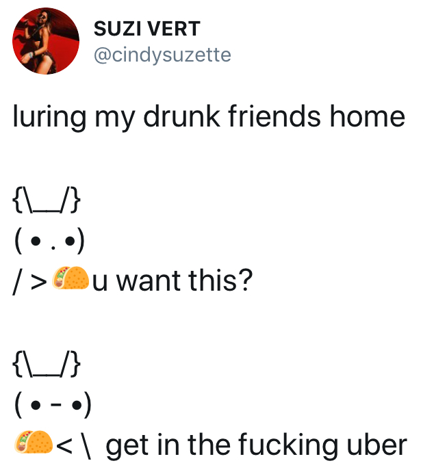 you want this meme - Suzi Vert luring my drunk friends home ... 1> Ou want this? {1} oo O