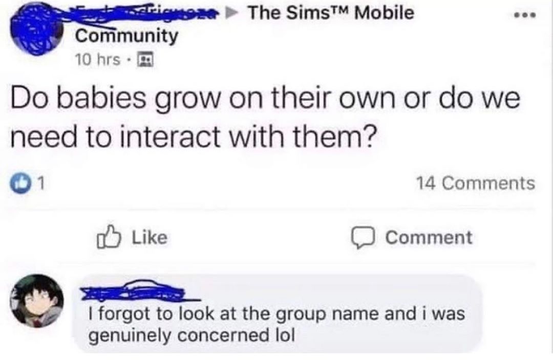 web page - Simone The SimsTM Mobile Community 10 hrs. Do babies grow on their own or do we need to interact with them? 0 1 14 Comment I forgot to look at the group name and i was genuinely concerned lol