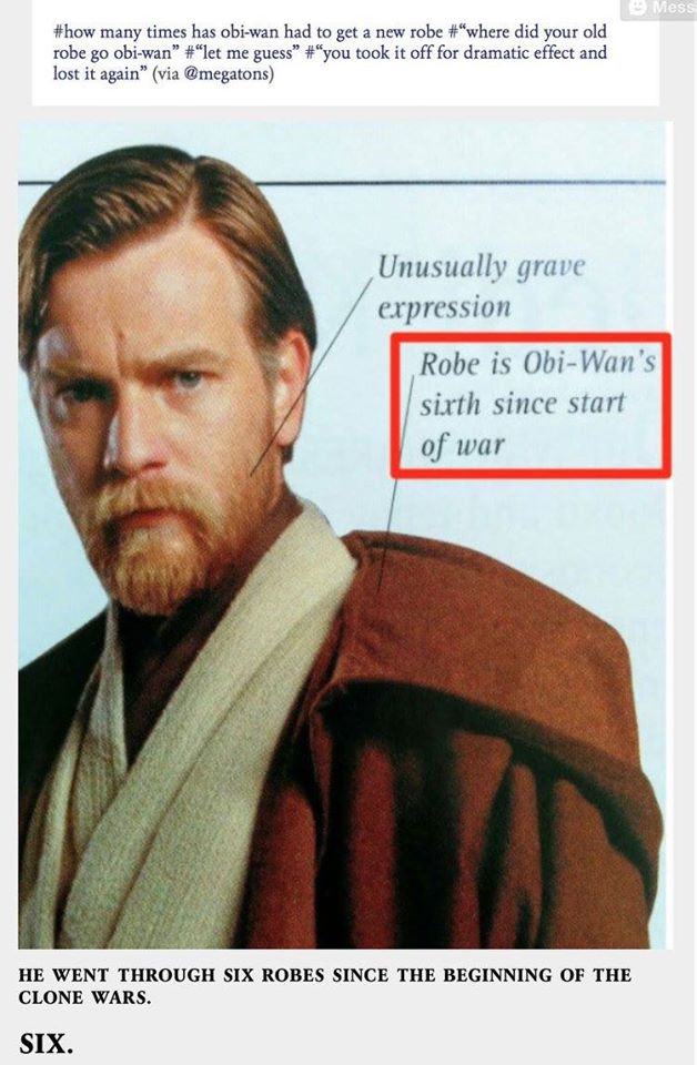 obi wan robes memes - Mess many times has obiwan had to get a new robe #"where did your old robe go obiwan" #"let me guess" #"you took it off for dramatic effect and lost it again" via Unusually grave expression Robe is ObiWan's sixth since start of war H
