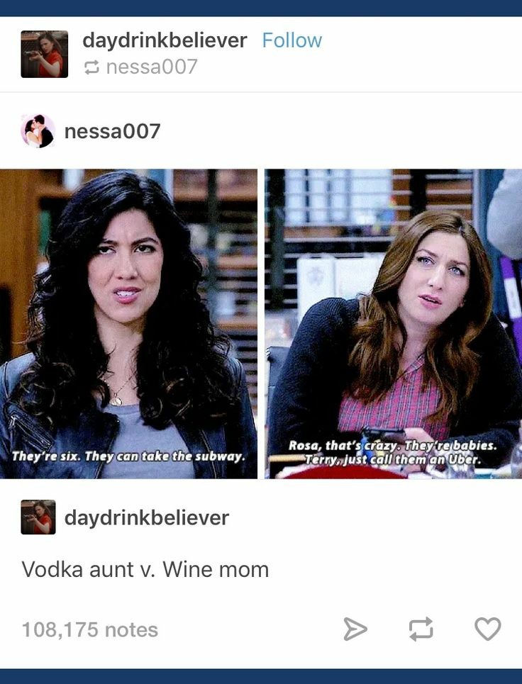 wine mom vodka aunt - daydrinkbeliever nessa007 nessa007 They're six. They can take the subway. Rosa, that's crazy. They're babies. Terrynjust call them an Uber. daydrinkbeliever Vodka aunt v. Wine mom 108,175 notes