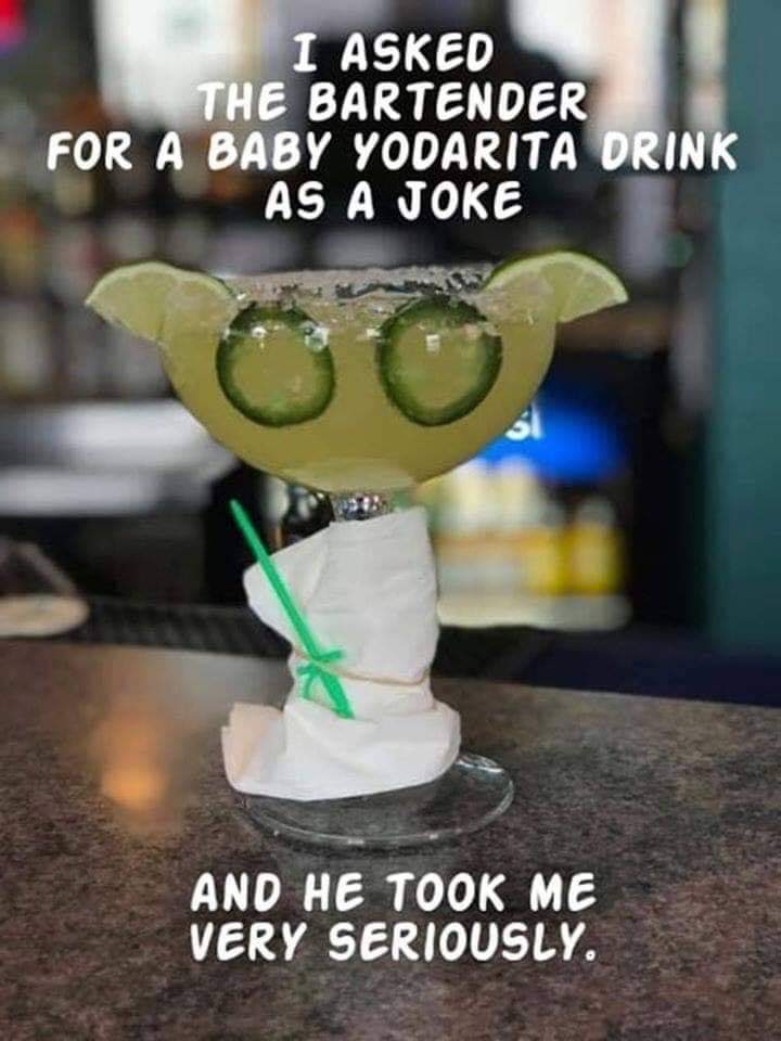 baby yodarita - I Asked The Bartender For A Baby Yodarita Drink As A Joke And He Took Me Very Seriously.