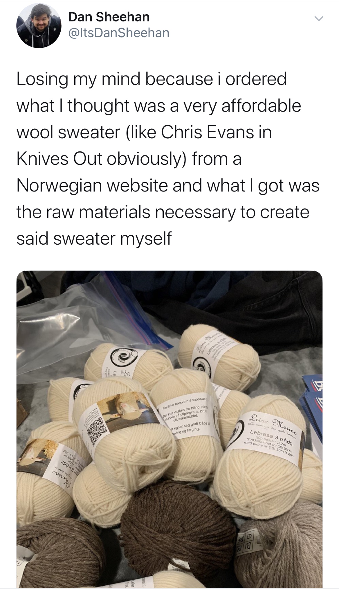 wool - Dan Sheehan Losing my mind because i ordered what I thought was a very affordable wool sweater Chris Evans in Knives Out obviously from a Norwegian website and what I got was the raw materials necessary to create said sweater myself