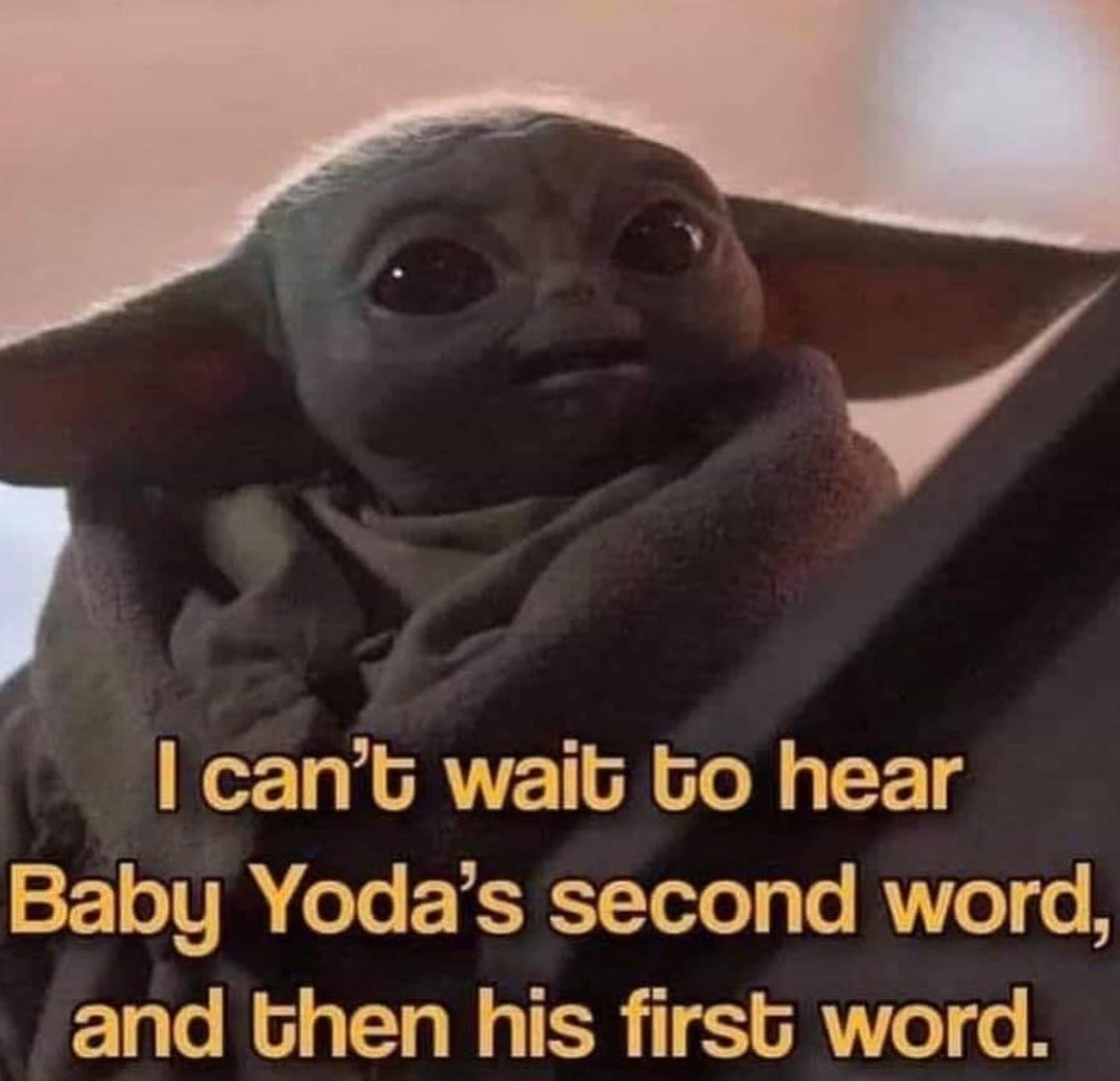 photo caption - I can't wait to hear Baby Yoda's second word, and then his first word.