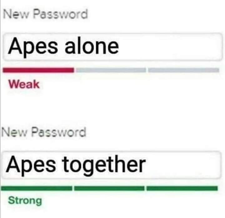 apes together meme - New Password Apes alone Weak New Password Apes together Strong