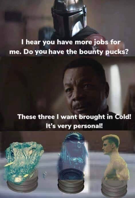 carl weathers mandalorian meme - I hear you have more jobs for me. Do you have the bounty pucks? These three I want brought in Cold! It's very personal!
