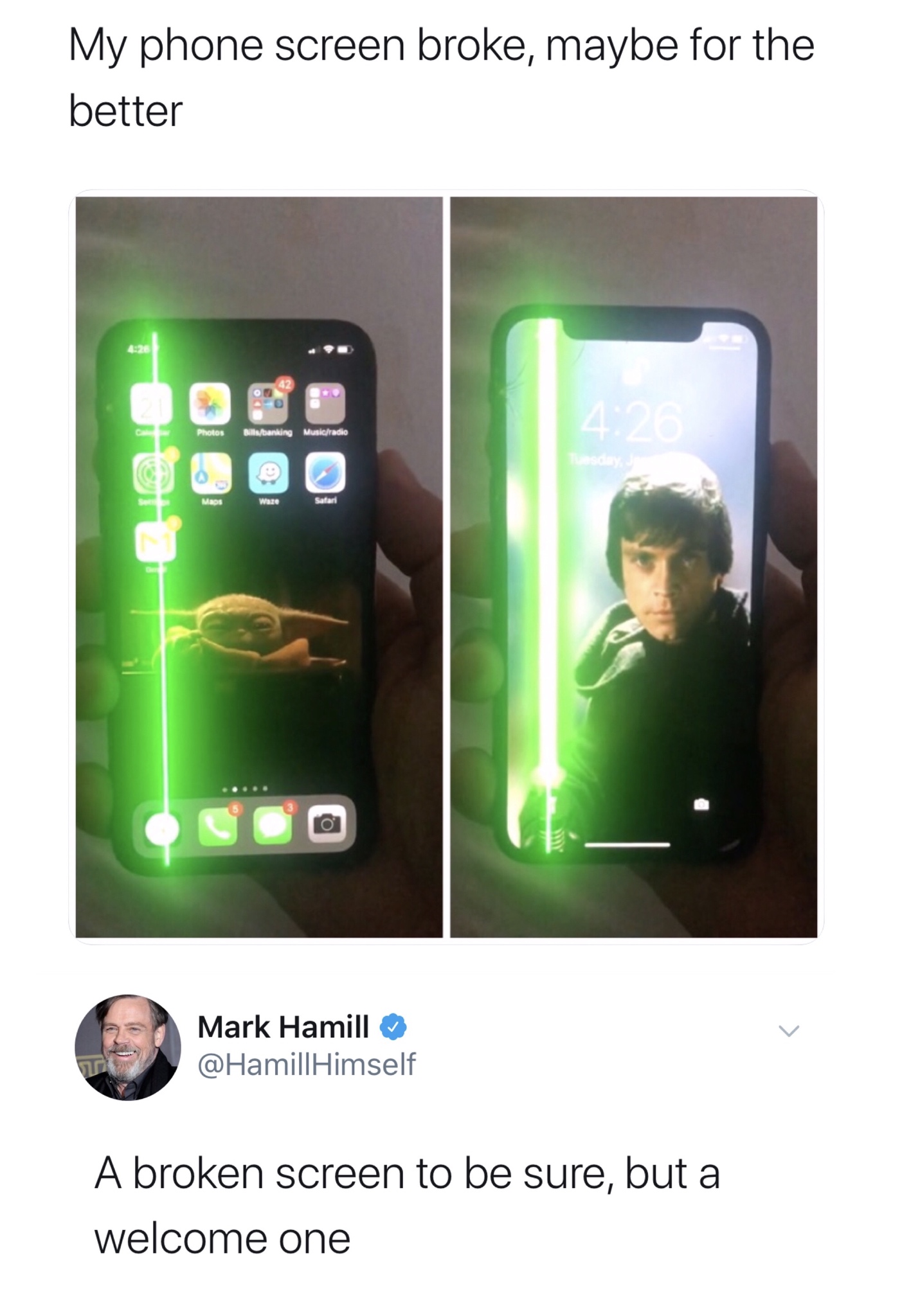 electronics - My phone screen broke, maybe for the better Photos Billsbanking Musicradio Maps Waze Safari Mark Hamill Himself A broken screen to be sure, but a welcome one