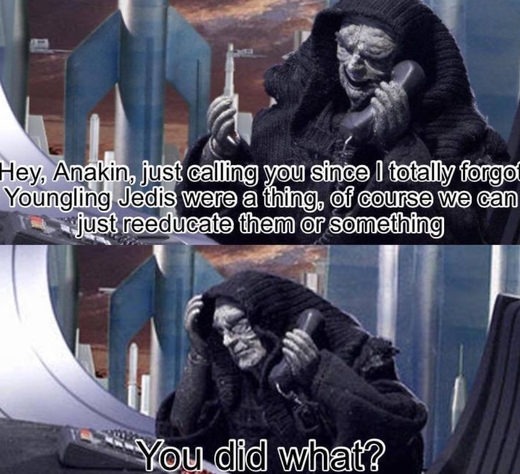 robot chicken star wars - Hey, Anakin, just calling you since I totally forgot Youngling Jedis were a thing, of course we can just reeducate them or something You did what?