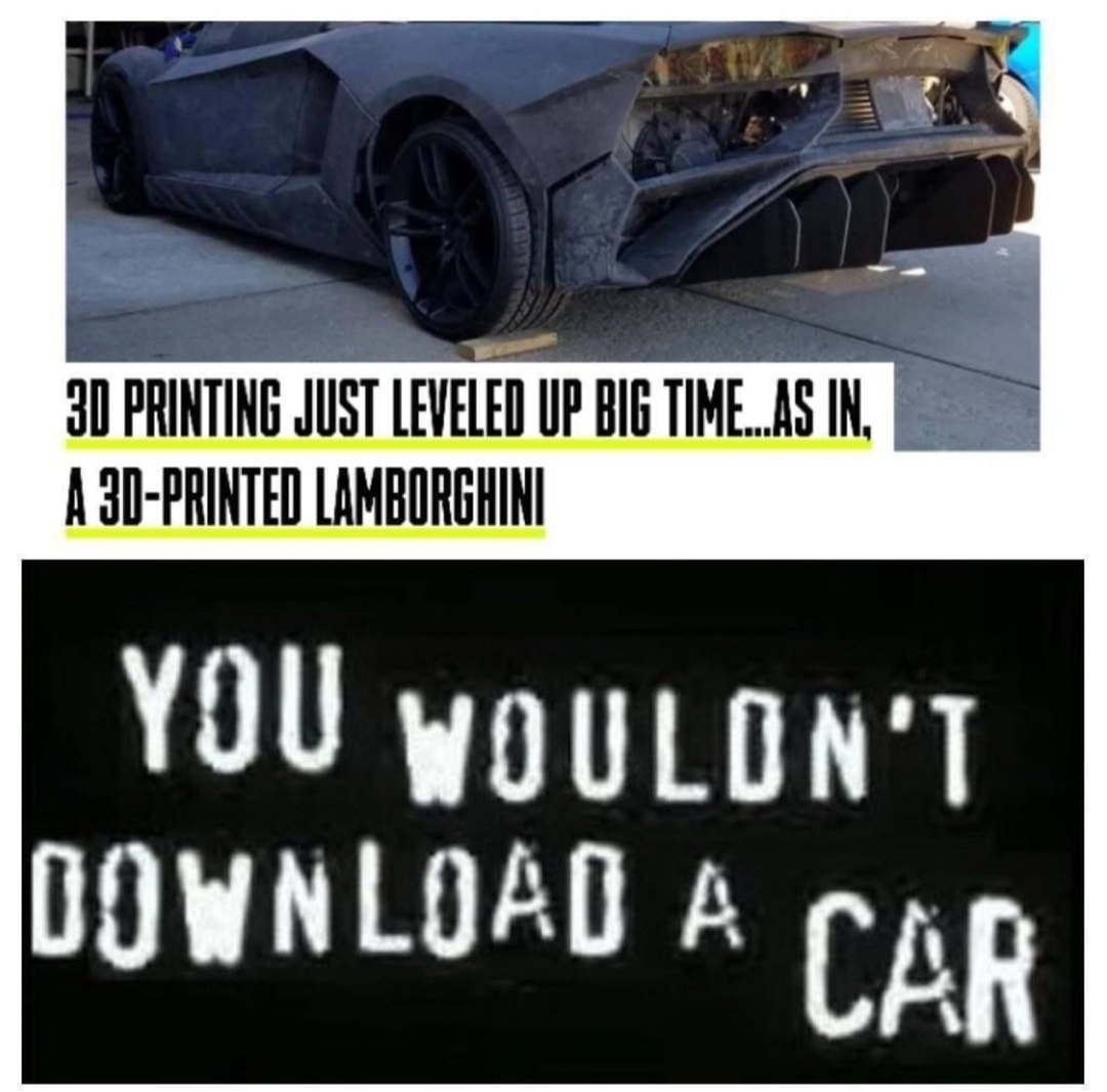 you wouldn t download a car lamborghini - 3D Printing Just Leveled Up Big Time..As In, A 3DPrinted Lamborghini You Wouldn'T Download A Car