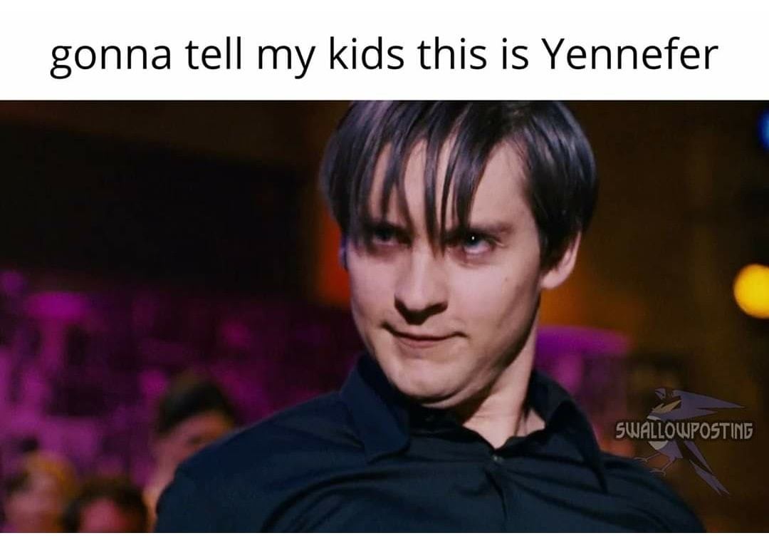 peter parker - gonna tell my kids this is Yennefer Swallowposting