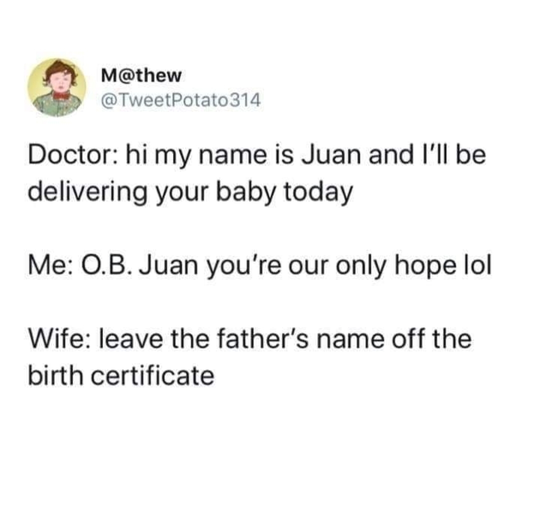 things about zeus - M 314 Doctor hi my name is Juan and I'll be delivering your baby today Me O.B. Juan you're our only hope lol Wife leave the father's name off the birth certificate