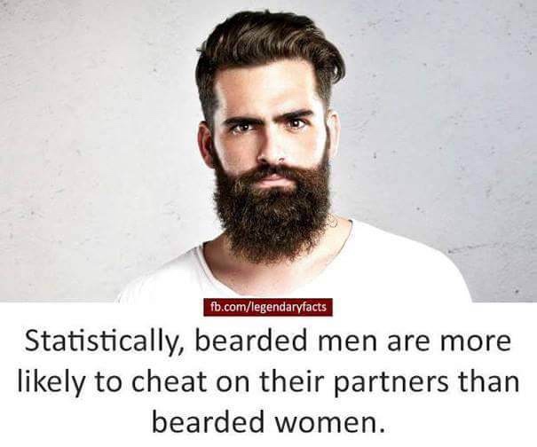shirt beard - fb.comlegendaryfacts Statistically, bearded men are more ly to cheat on their partners than bearded women.