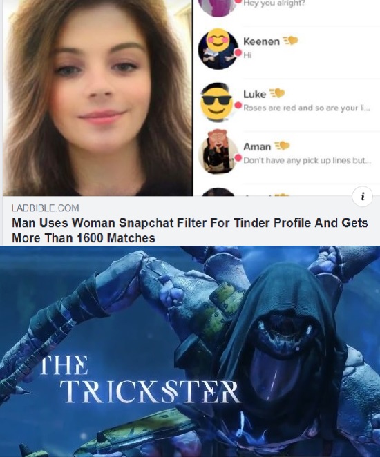 trickster meme - Hey you alright? Keenen Luke Roses are red and so are your li.. Aman Don't have any pick up lines but Ladbible.Com Man Uses Woman Snapchat Filter For Tinder Profile And Gets More Than 1600 Matches Che Trickster