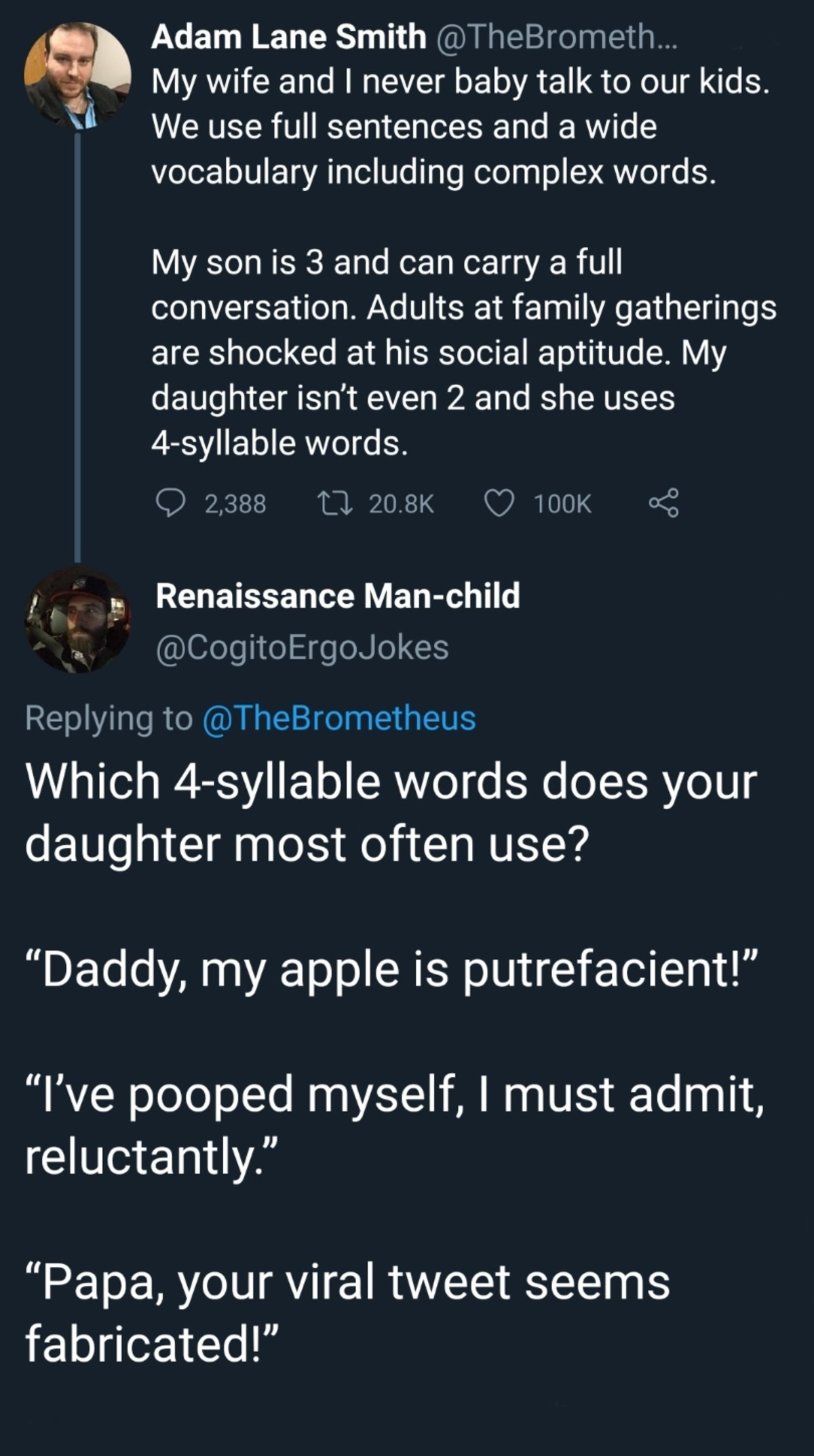screenshot - Adam Lane Smith .. My wife and I never baby talk to our kids. We use full sentences and a wide vocabulary including complex words. My son is 3 and can carry a full conversation. Adults at family gatherings are shocked at his social aptitude. 
