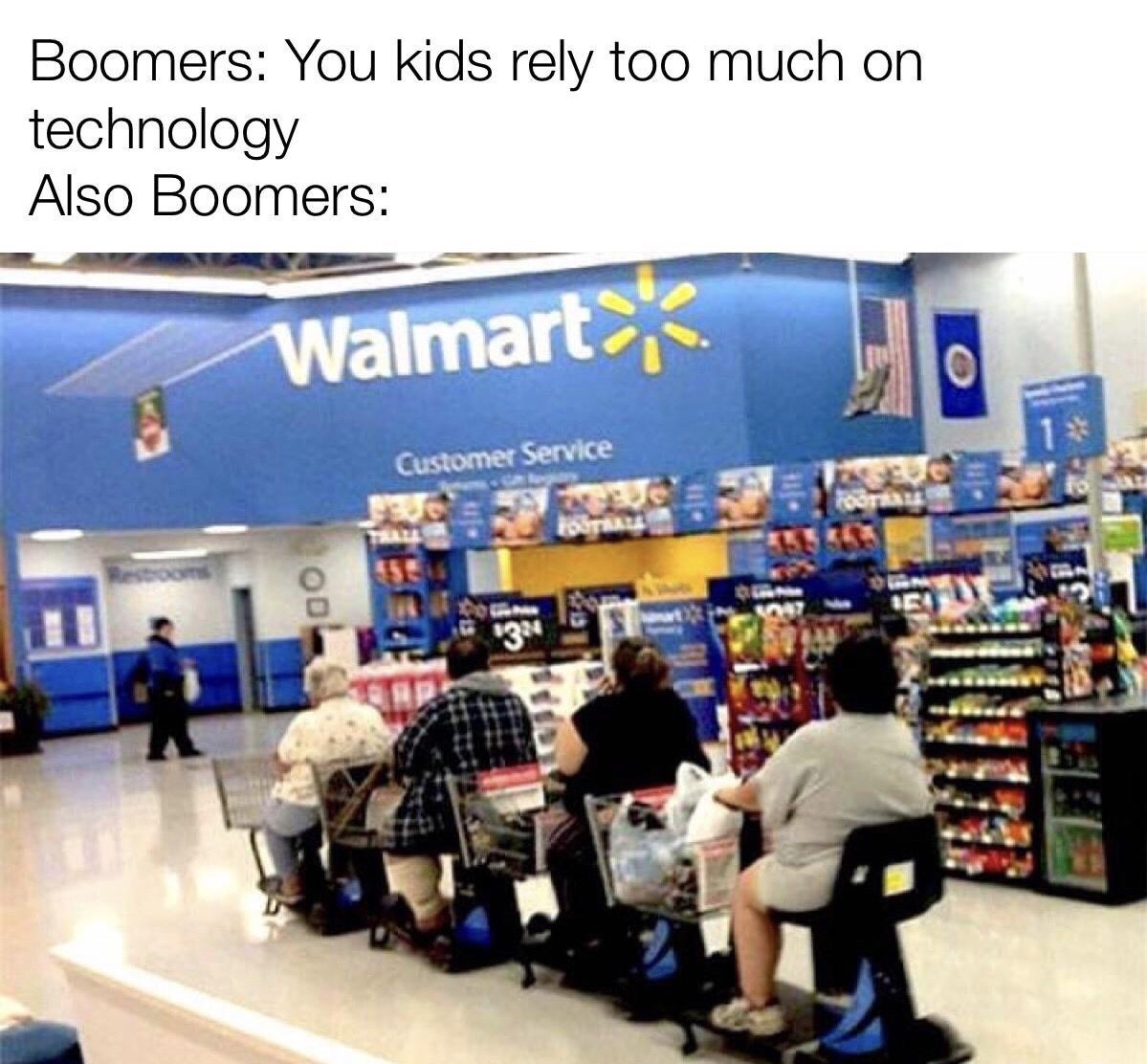 walmart customer service meme - Boomers You kids rely too much on technology Also Boomers Walmart, Customer Service 12
